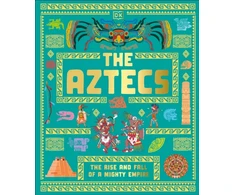 KNYGA DK Aztecs: The Rise and Fall of a Mighty Empire