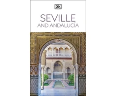 KNYGA Dk Travel DK Seville and Andalucia: Must-See Sights. Culture &amp; History. Detailed Maps &amp; Tours. Covers Triana, Granada, &amp; more