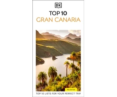 KNYGA Dk Travel DK Top 10 Gran Canaria: Top 10 lists for your perfect trip, plus an all-weather folded map