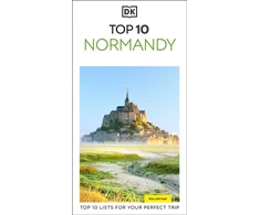 KNYGA Dk Travel DK Top 10 Normandy: Top 10 lists for your perfect trip, plus an all-weather folded map