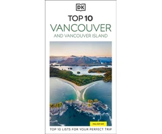 KNYGA Dk Travel DK Top 10 Vancouver and Vancouver Island: Top 10 lists for your perfect trip, plus an all-weather folded map