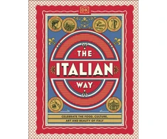 KNYGA Dk Travel Italian Way: Celebrate the Food, Culture, Art and Beauty of Italy