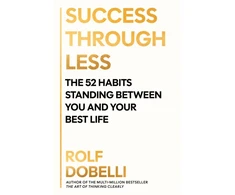 KNYGA Dobelli Rolf Success Through Less: The 52 Habits Standing Between You and Your Best Life