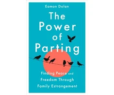 KNYGA Dolan, Eamon (VP Ed Dir ?) Power of Parting: Finding Peace and Freedom Through Family Estrangement