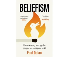 KNYGA Dolan Paul Beliefism: How to stop hating the people we disagree with