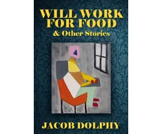 KNYGA Dolphy Jacob Will Work For Food &amp; Other Stories
