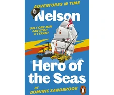 KNYGA Dominic Sandbrook Adventures in Time: Nelson, Hero of the Seas
