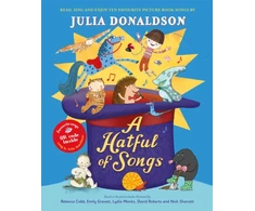 KNYGA Donaldson, Julia Hatful of Songs: read, sing and enjoy ten favourite picture book songs!