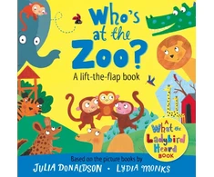 KNYGA Donaldson Julia Who's at the Zoo? A What the Ladybird Heard Lift-the-flap book