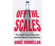 KNYGA Donnellan Aimee Off the Scales: The Inside Story of Ozempic and the Race to Cure Obesity