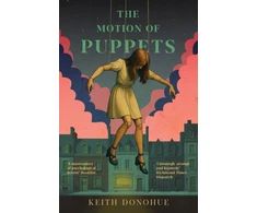 KNYGA Donohue Keith Motion of Puppets: A nightmarish fairy tale of transformation, captivity and the dark heart of magic