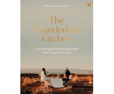 KNYGA Dormehl, Samantha Wanderlust Kitchen: A spiritual guide to healing recipes from around the world