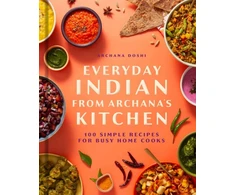 KNYGA Doshi Archana Everyday Indian from Archana's Kitchen: 100 Simple Recipes for Busy Home Cooks