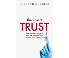 KNYGA Douglas, Deborah Cost of Trust: The Butcher Surgeon and the Scandal That Shamed British Medicine