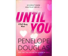 KNYGA Penelope Douglas Douglas Penelope Until You: An unforgettable friends-to-enemies-to-lovers romance