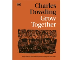 KNYGA Dowding, Charles Grow Together: 50 Planting Partnerships to Boost Your Harvests