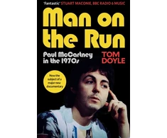 KNYGA Doyle, Tom Man on the Run: Paul McCartney in the 1970s