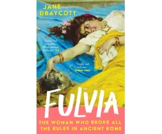 KNYGA Draycott Jane Fulvia: The Woman Who Broke All the Rules in Ancient Rome