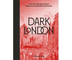 KNYGA Drew Gray Dark London, A Journey Through the City's Mysterious and Macabre Underworld