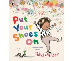 KNYGA Dunbar Polly Put Your Shoes On: A funny picture book about getting kids to leave the house from the bestselling creator of PENGUIN