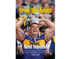 KNYGA Dundon, Noel From the Ashes: Tipperary’s stunning rise from outsiders to All-Ireland champions