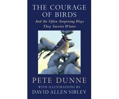 KNYGA Pete Dunne Dunne Pete Courage of Birds: And the Often Surprising Ways They Survive Winter