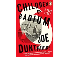 KNYGA Dunthorne, Joe Children of Radium: A Buried Inheritance
