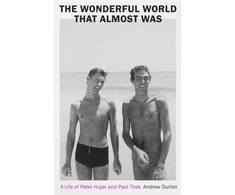 KNYGA Durbin, Andrew Wonderful World that Almost Was: A Life of Peter Hujar and Paul Thek