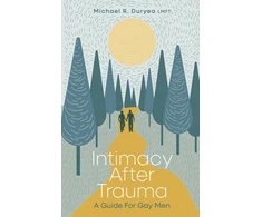 KNYGA Duryea Michael Intimacy After Trauma: A Guide for Gay Men