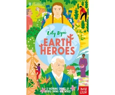 KNYGA Dyu Lily University of Cambridge: Earth Heroes: 22 Inspiring Stories of People Saving Our World