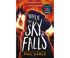 KNYGA Phil Earle Earle Phil When the Sky Falls: The bestselling wartime animal tale inspired by a true story