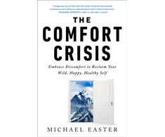 KNYGA Easter, Michael Comfort Crisis: Embrace Discomfort To Reclaim Your Wild, Happy, Healthy Self