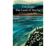 KNYGA Ecott, Tim Land of Maybe: A Faroe Islands Year