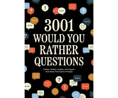 KNYGA Editors of Chartwell Books 3,001 Would You Rather Questions: Ponder, Debate, Inspire, and Inquire with these Provocative Prompts