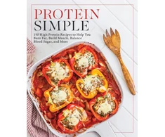KNYGA Editors of Fair Winds Press Protein Simple: 150 High-Protein Recipes to Help You Burn Fat, Build Muscle, Balance Blood Sugar, and More