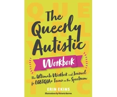 KNYGA Ekins Erin Queerly Autistic Workbook: The Ultimate Workbook and Journal for LGBTQIA+ Teens on the Spectrum