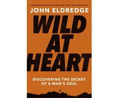 KNYGA Eldredge John Wild at Heart Expanded Edition: Discovering the Secret of a Man's Soul