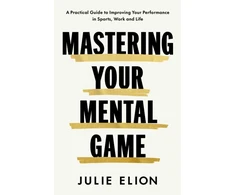 KNYGA Elion, Julie Mastering Your Mental Game: One of the PGA Tour's leading coaches reveals her playbook for elite performance