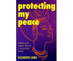 KNYGA Elizabeth Leiba Protecting My Peace, Embracing Inner Beauty and Ancestral Power (African American Home Remedies, Gift for Young Professional Women)
