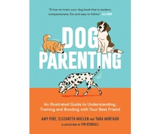 KNYGA Elizabeth Mullen Dog Parenting, An Illustrated Guide to Understanding, Training and Bonding with Your Best Friend