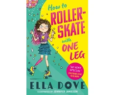 KNYGA Ella Dove How To Roller-Skate with One Leg, a funny, uplifting story about friendship and living your best life