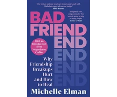 KNYGA Elman Michelle Bad Friend: Why Friendship Breakups Hurt and How to