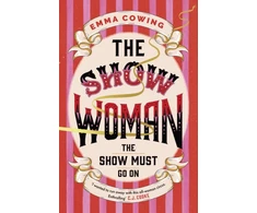 KNYGA Emma Cowing THE SHOW WOMAN, the gripping, moving and inspiring book club favourite full of drama and intrigue, for fans of The Greatest Showman