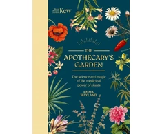 KNYGA Emma Wayland Kew: The Apothecary's Garden, The science and mythology of medicinal plants