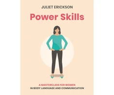 KNYGA Erickson, Juliet Power Skills: A masterclass for women in body language and communication