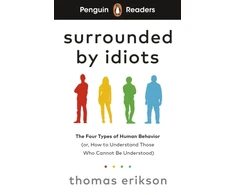 KNYGA Erikson, Thomas Penguin Readers Level 7: Surrounded by Idiots (ELT Graded Reader): Abridged Edition