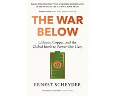 KNYGA Ernest Scheyder War Below: AS HEARD ON BBC Radijas 4 ‘TODAY’, Lithium, copper, and the global battle to power our lives