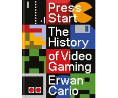 KNYGA Erwan Cario Press Start, The Complete History of Video Gaming From Mario to Minecraft