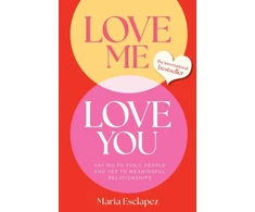 KNYGA Esclapez Maria Love Me Love You: Say no to toxic people and yes to meaningful relationships