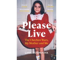 KNYGA Estemirova, Lana Please Live: The Chechen Wars, My Mother and Me